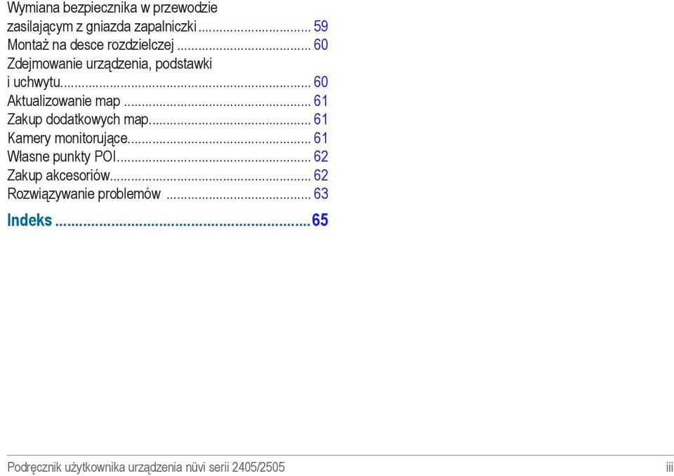 .. 60 Aktualizowanie map... 61 Zakup dodatkowych map... 61 Kamery monitorujące.