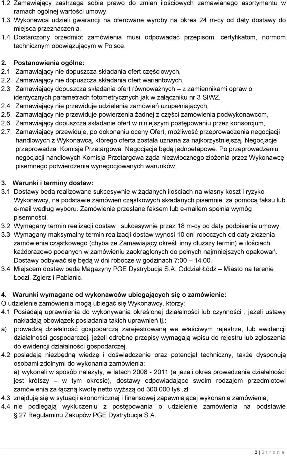 2. Postanowienia ogólne: 2.1. Zamawiający nie dopuszcza składania ofert częściowych, 2.2. Zamawiający nie dopuszcza składania ofert wariantowych, 2.3.