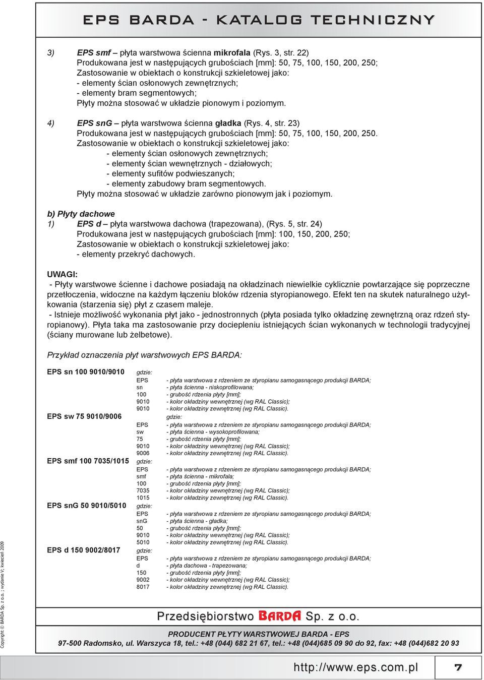 segmentowych; Płyty można stosować w układzie pionowym i poziomym. 4) EPS sng płyta warstwowa ścienna gładka (Rys. 4, str.