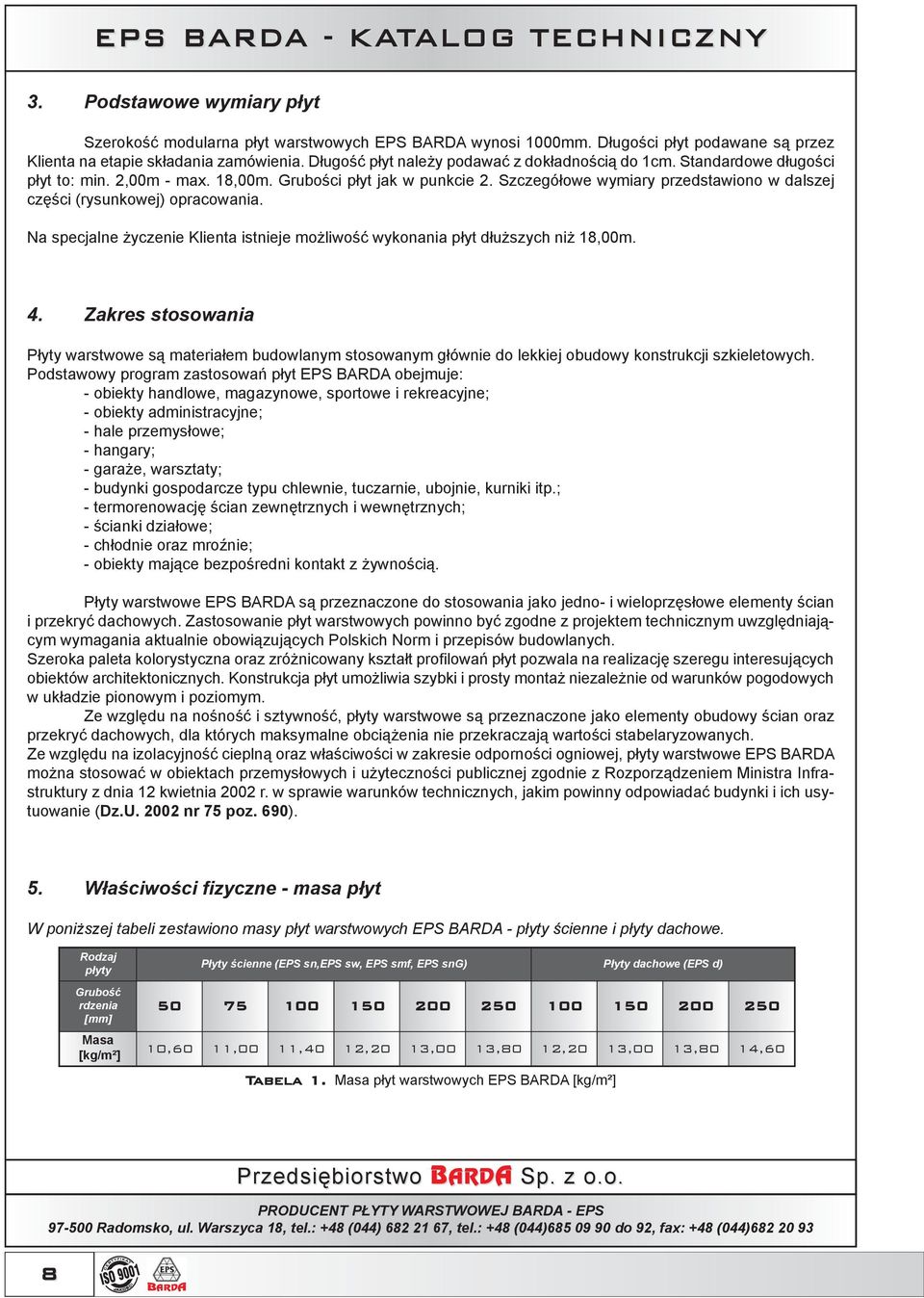 Szczegółowe wymiary przedstawiono w dalszej części (rysunkowej) opracowania. Na specjalne życzenie Klienta istnieje możliwość wykonania płyt dłuższych niż 18,00m. 4.