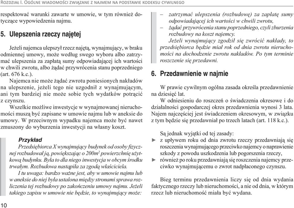 chwili zwrotu, albo żądać przywrócenia stanu poprzedniego (art. 676 k.c.).