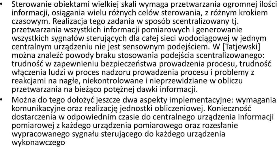 przetwarzania wszystkich informacji pomiarowych i generowanie wszystkich sygnałów sterujących dla całej sieci wodociągowej w jednym centralnym urządzeniu nie jest sensownym podejściem.