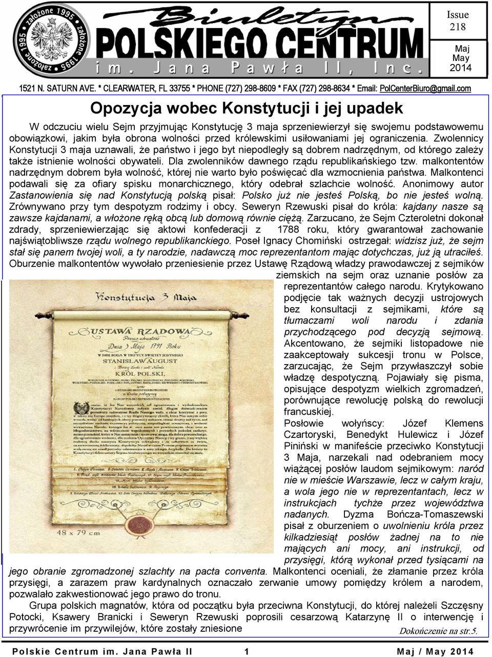 usiłowaniami jej ograniczenia. Zwolennicy Konstytucji 3 maja uznawali, że państwo i jego byt niepodległy są dobrem nadrzędnym, od którego zależy także istnienie wolności obywateli.