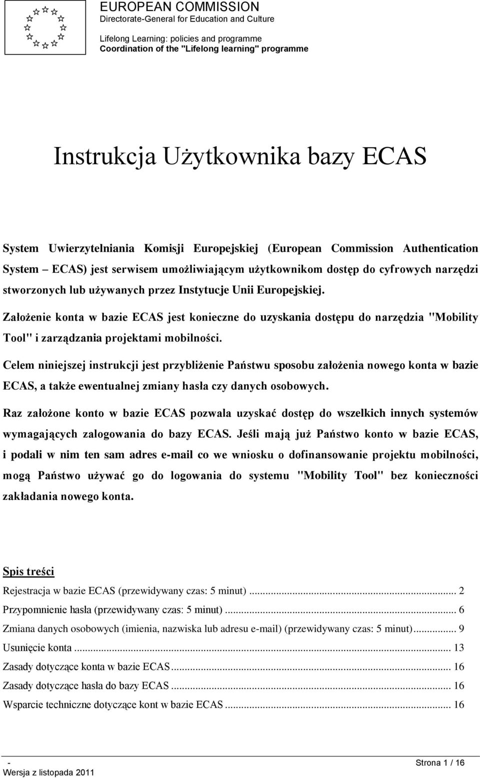 Instytucje Unii Europejskiej. Założenie konta w bazie ECAS jest konieczne do uzyskania dostępu do narzędzia "Mobility Tool" i zarządzania projektami mobilności.