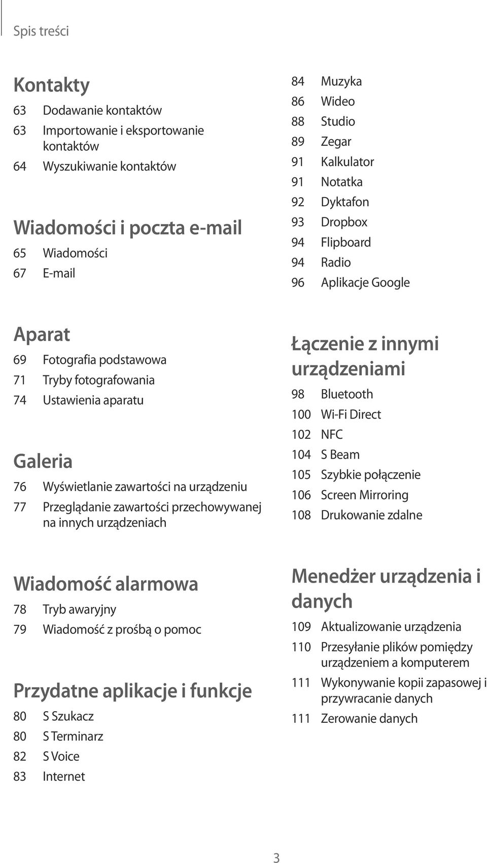 zawartości na urządzeniu 77 Przeglądanie zawartości przechowywanej na innych urządzeniach Łączenie z innymi urządzeniami 98 Bluetooth 100 Wi-Fi Direct 102 NFC 104 S Beam 105 Szybkie połączenie 106