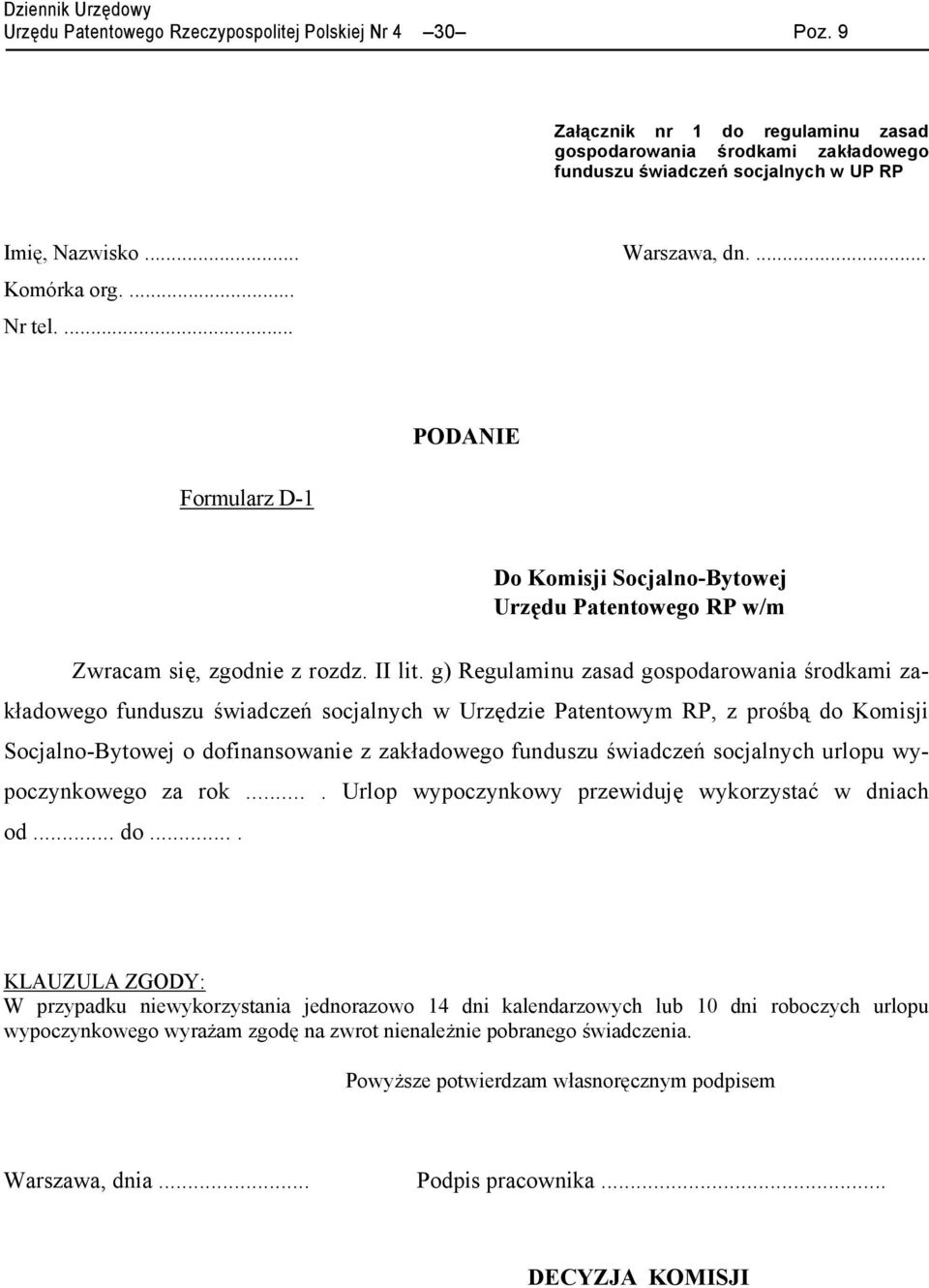 g) Regulaminu zasad gospodarowania środkami zakładowego funduszu świadczeń socjalnych w Urzędzie Patentowym RP, z prośbą do Komisji Socjalno-Bytowej o dofinansowanie z zakładowego funduszu świadczeń