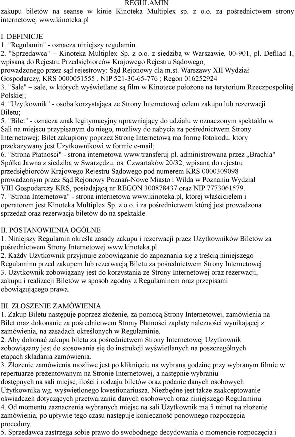 Defilad 1, wpisaną do Rejestru Przedsiębiorców Krajowego Rejestru Sądowego, prowadzonego przez sąd rejestrowy: Sąd Rejonowy dla m.st. Warszawy XII Wydział Gospodarczy, KRS 0000051555, NIP 521-30-65-776 ; Regon 016252924 3.