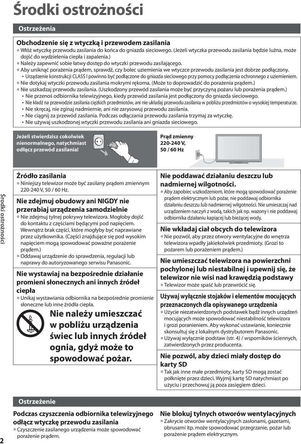 Aby uniknąć porażenia prądem, sprawdź, czy bolec uziemienia we wtyczce przewodu zasilania jest dobrze podłączony.