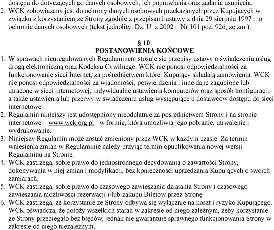 o ochronie danych osobowych (tekst jednolity: Dz. U. z 2002 r. Nr 101 poz. 926, ze zm.). 10 POSTANOWIENIA KOŃCOWE 1.