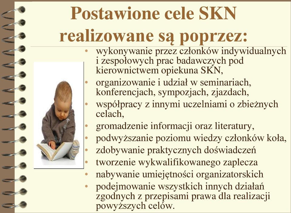 informacji oraz literatury, podwyższanie poziomu wiedzy członków koła, zdobywanie praktycznych doświadczeń tworzenie wykwalifikowanego