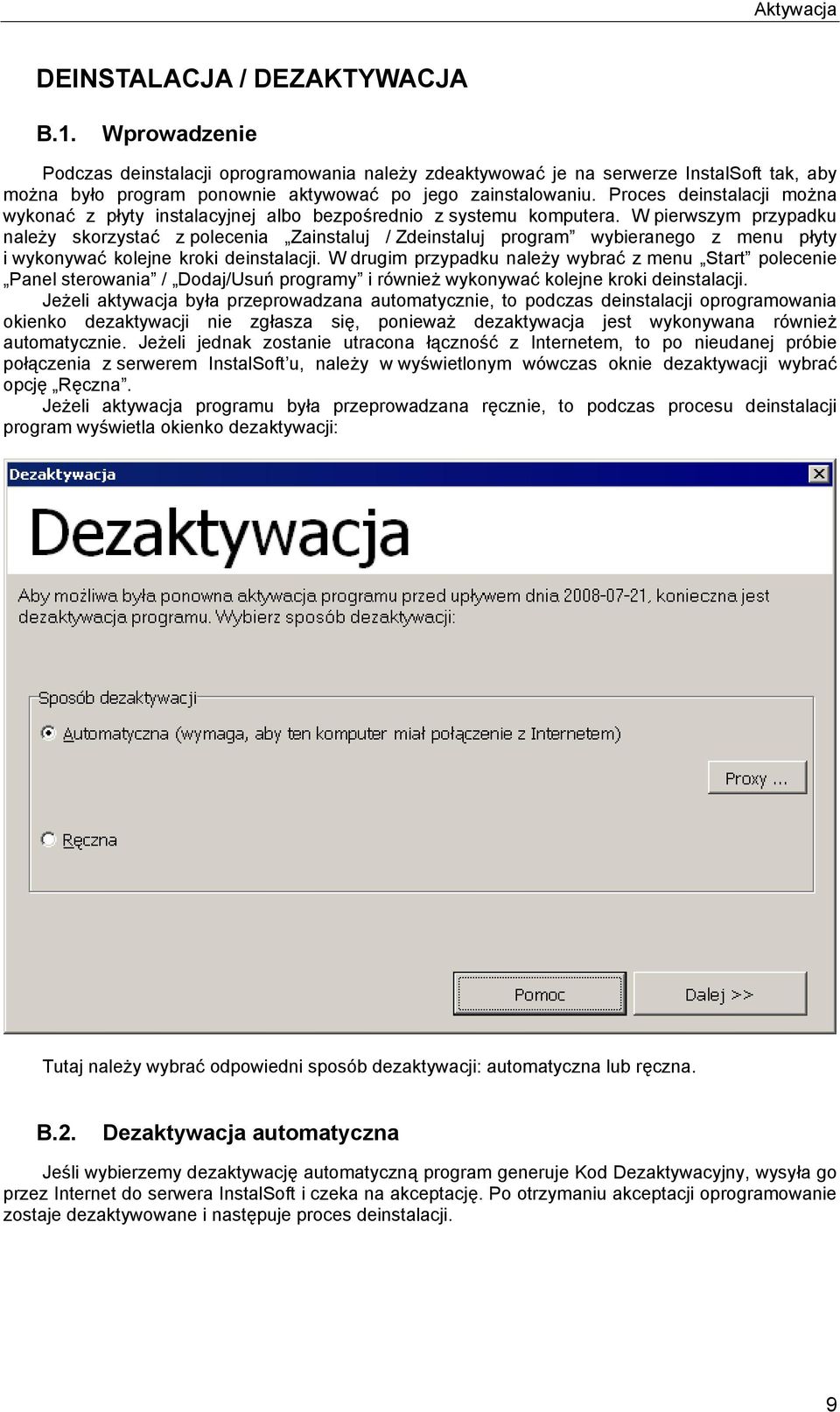 Proces deinstalacji można wykonać z płyty instalacyjnej albo bezpośrednio z systemu komputera.