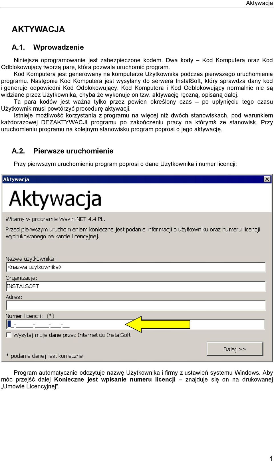 Następnie Kod Komputera jest wysyłany do serwera InstalSoft, który sprawdza dany kod i generuje odpowiedni Kod Odblokowujący.