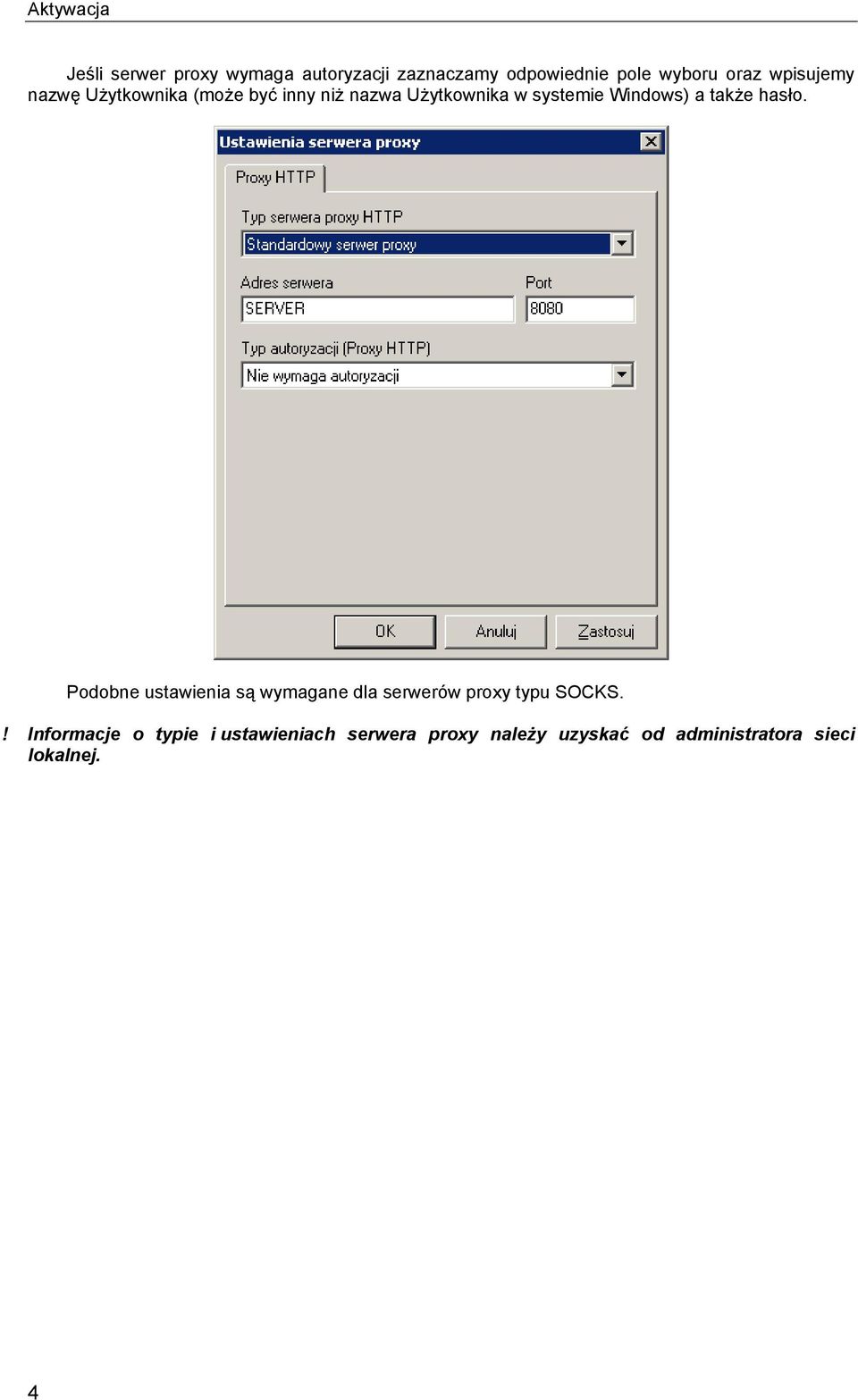 także hasło. Podobne ustawienia są wymagane dla serwerów proxy typu SOCKS.