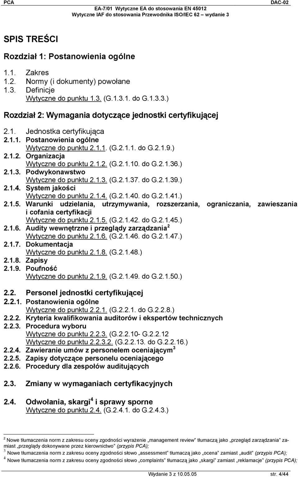 .) 2.1.3. Podwykonawstwo Wytyczne do punktu 2.1.3. (G.2.1.37. do G.2.1.39.) 2.1.4. System jakości Wytyczne do punktu 2.1.4. (G.2.1.40. do G.2.1.41.) 2.1.5.