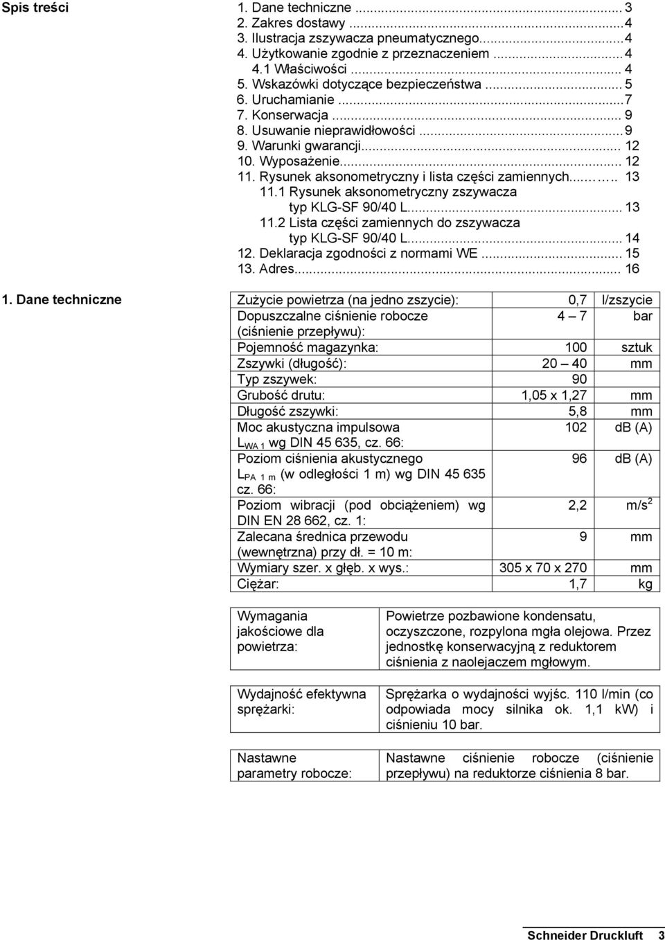 Rysunek aksonometryczny i lista części zamiennych..... 13 11.1 Rysunek aksonometryczny zszywacza typ KLG-SF 90/40 L... 13 11.2 Lista części zamiennych do zszywacza typ KLG-SF 90/40 L... 14 12.