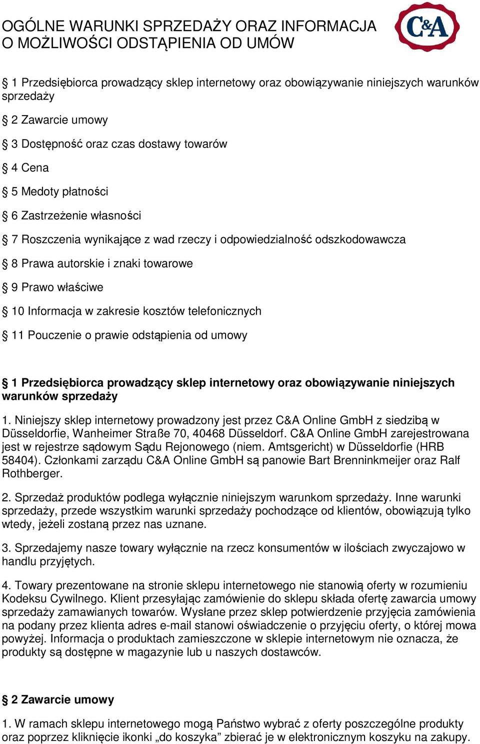 10 Informacja w zakresie kosztów telefonicznych 11 Pouczenie o prawie odstąpienia od umowy 1 Przedsiębiorca prowadzący sklep internetowy oraz obowiązywanie niniejszych warunków sprzedaży 1.