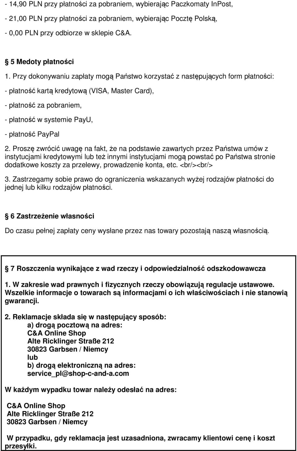 2. Proszę zwrócić uwagę na fakt, że na podstawie zawartych przez Państwa umów z instytucjami kredytowymi lub też innymi instytucjami mogą powstać po Państwa stronie dodatkowe koszty za przelewy,