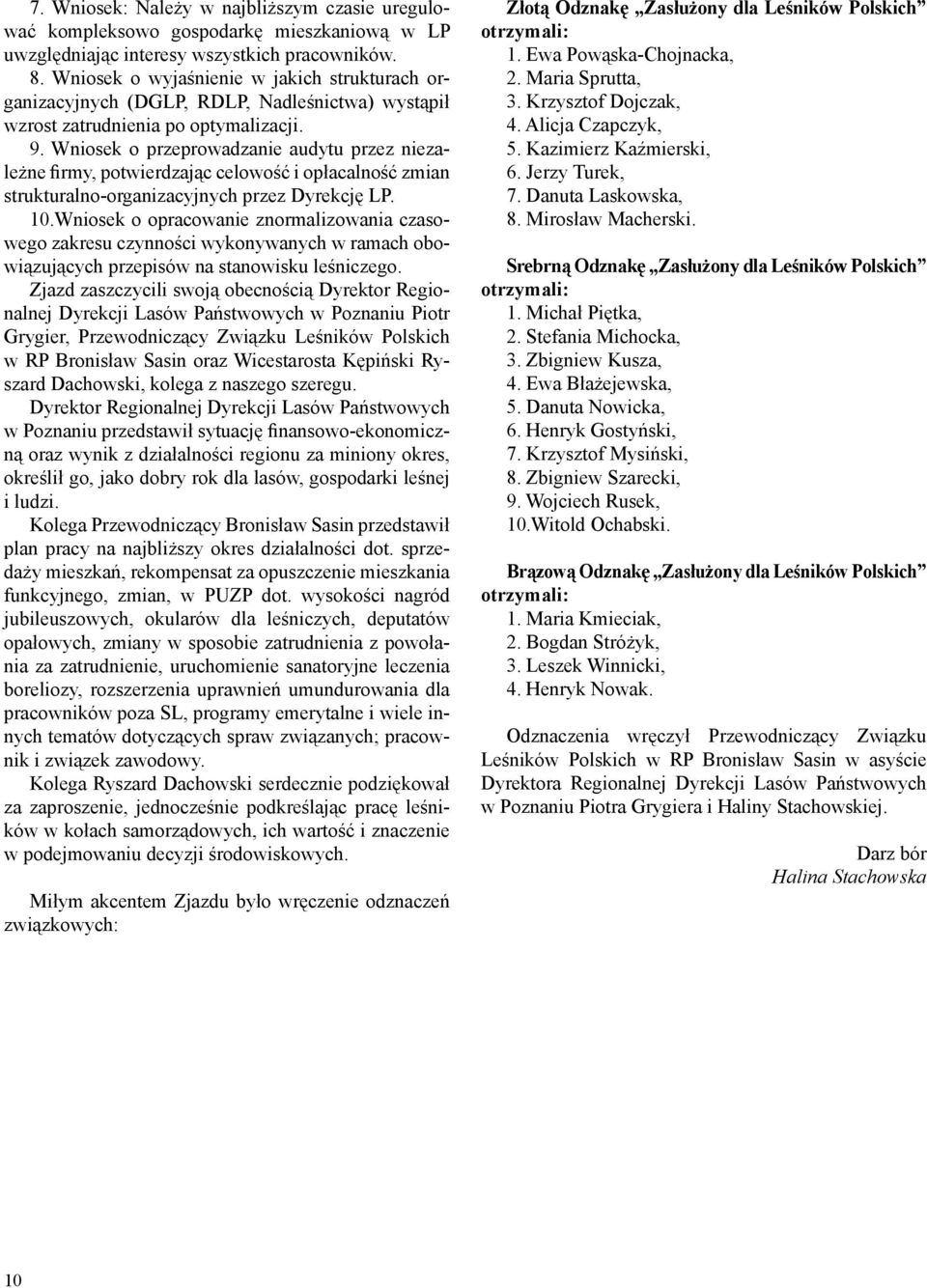 Wniosek o przeprowadzanie audytu przez niezależne firmy, potwierdzając celowość i opłacalność zmian strukturalno-organizacyjnych przez Dyrekcję LP. 10.