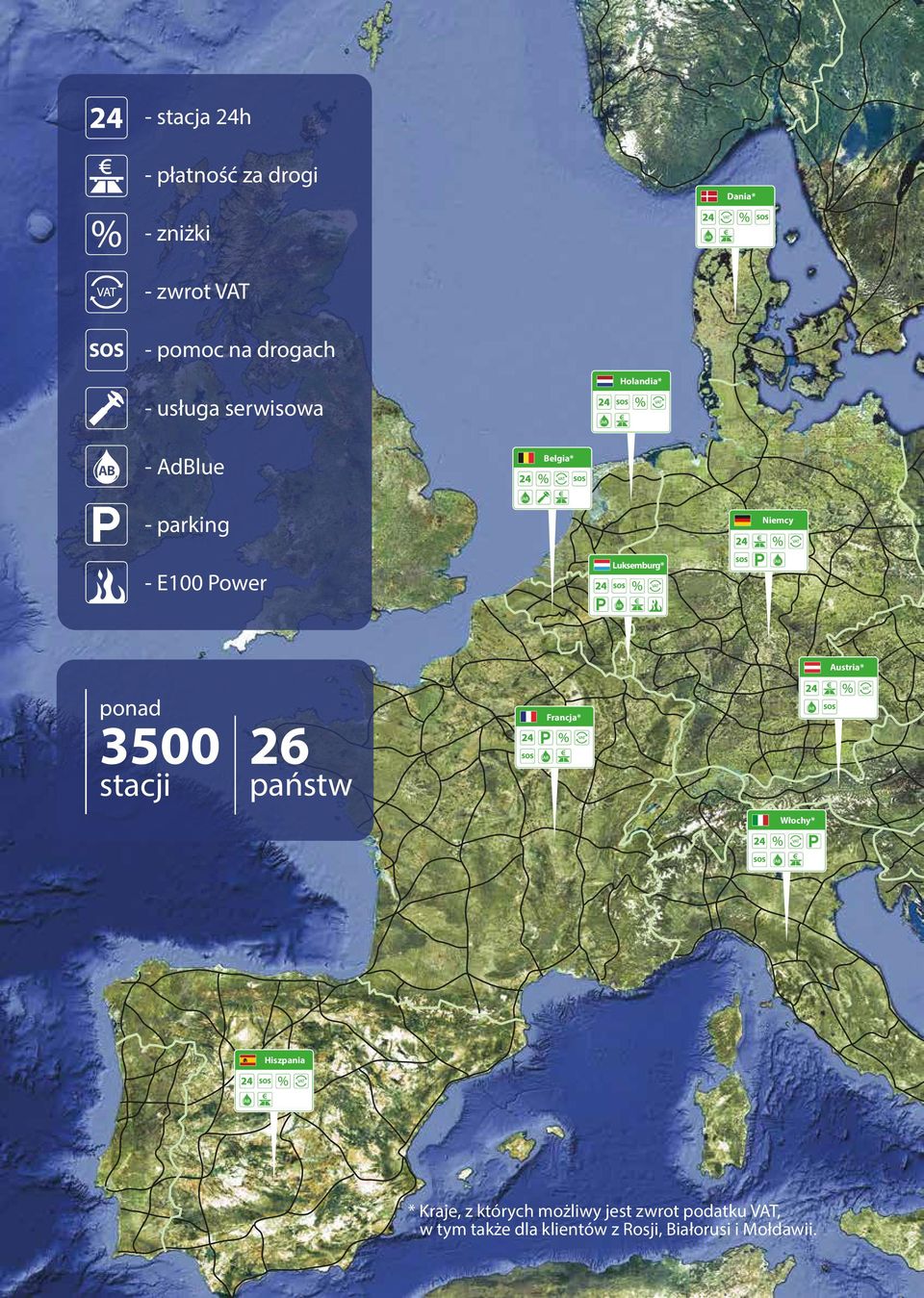 Luksemburg* Austria* ponad 3500 stacji 26 państw Francja* Włochy* Hiszpania * Kraje,