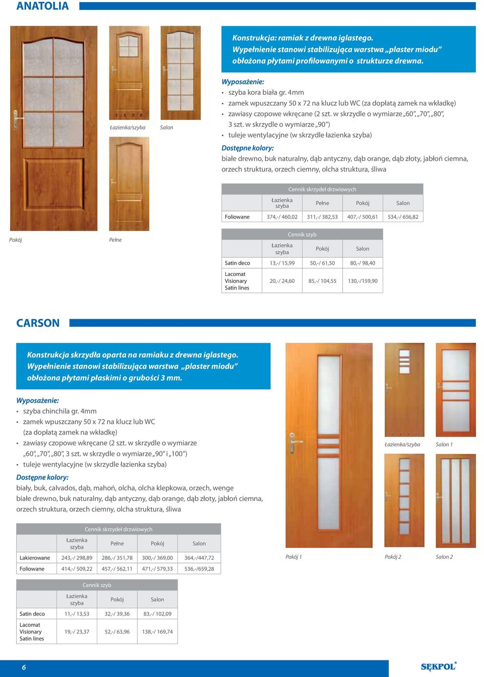 656,82 Satin deco 13,-/ 15,99 50,-/ 61,50 80,-/ 98,40 20,-/ 24,60 85,-/ 104,55 130,-/159,90 CARSON chinchila gr.