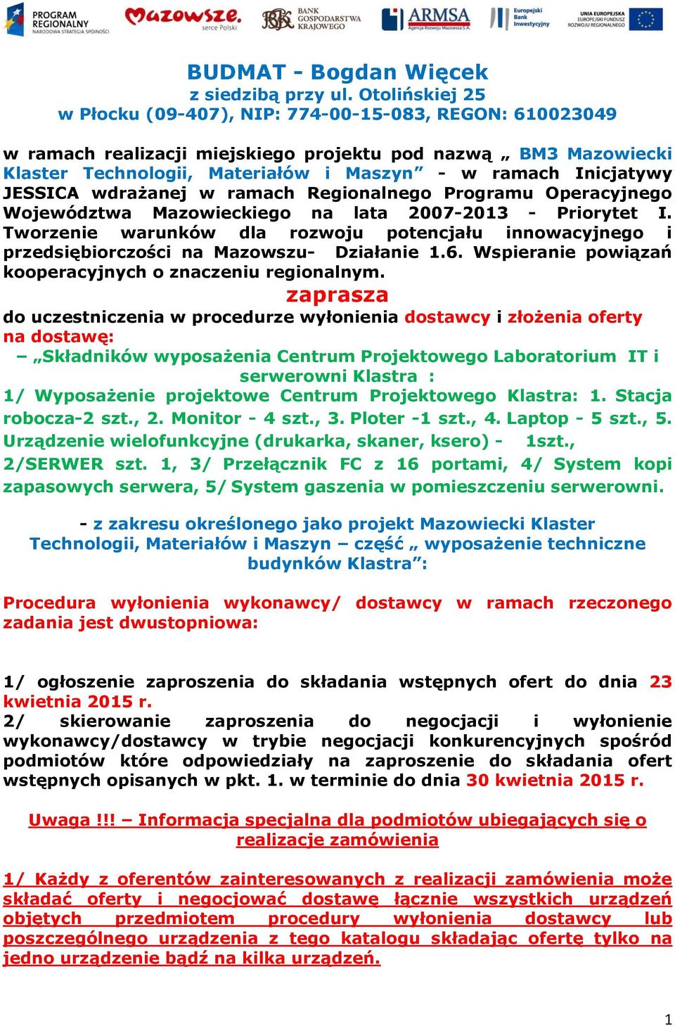 JESSICA wdrażanej w ramach Regionalnego Programu Operacyjnego Województwa Mazowieckiego na lata 2007-2013 - Priorytet I.