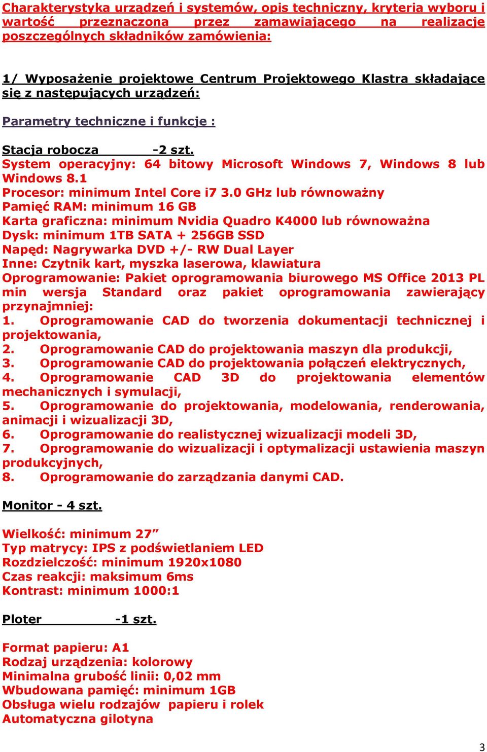 1 Procesor: minimum Intel Core i7 3.