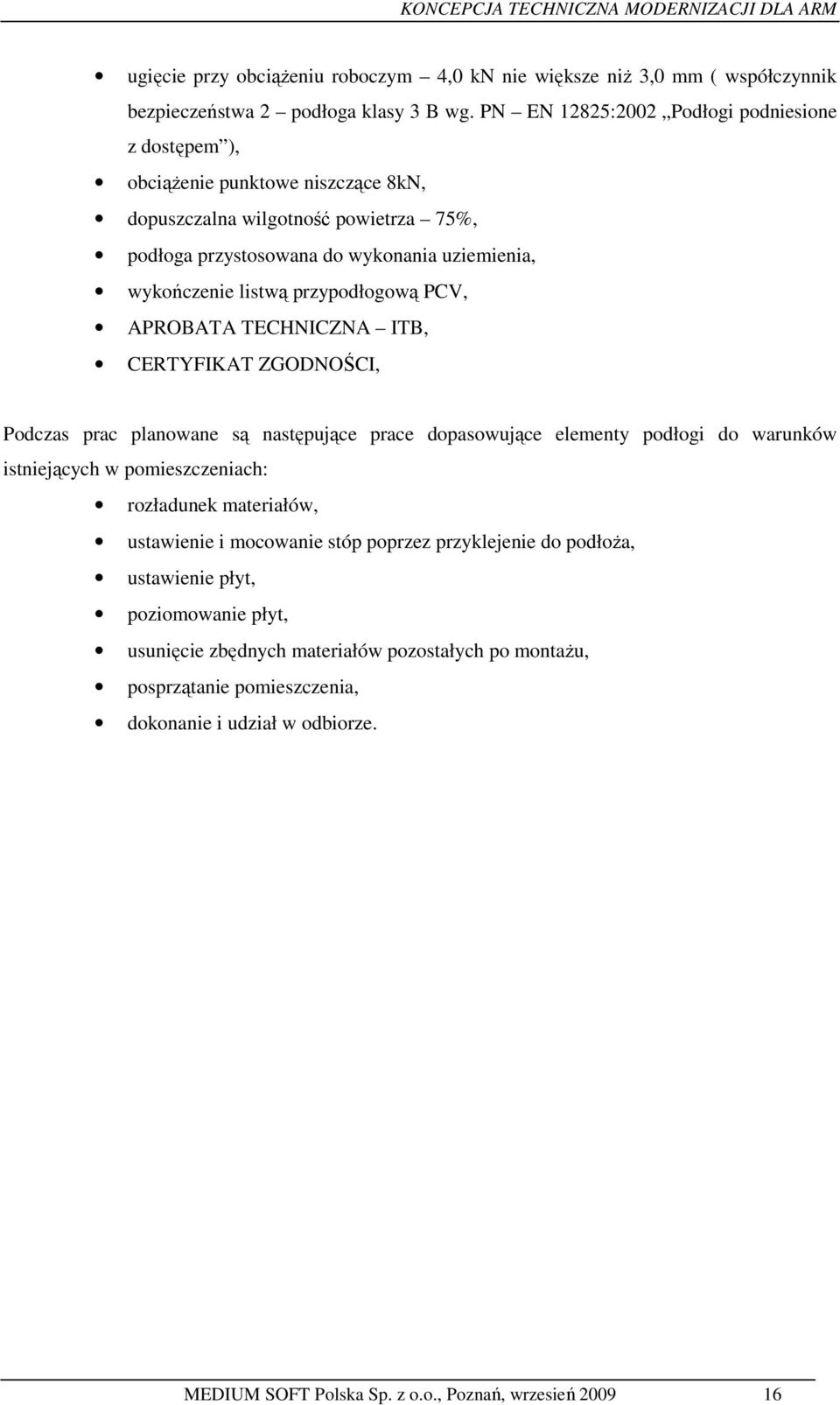 przypodłogową PCV, APROBATA TECHNICZNA ITB, CERTYFIKAT ZGODNOŚCI, Podczas prac planowane są następujące prace dopasowujące elementy podłogi do warunków istniejących w pomieszczeniach: rozładunek