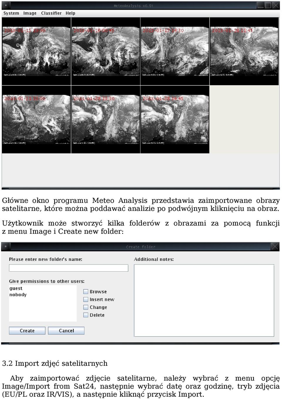 Użytkownik może stworzyć kilka folderów z obrazami za pomocą funkcji z menu Image i Create new folder: 3.