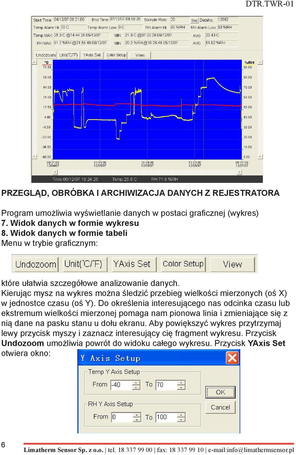 Kierując mysz na wykres można śledzić przebieg wielkości mierzonych (oś X) w jednostce czasu (oś Y).