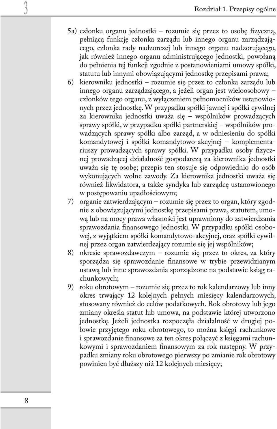 nadzorującego, jak również innego organu administrującego jednostki, powołaną do pełnienia tej funkcji zgodnie z postanowieniami umowy spółki, statutu lub innymi obowiązującymi jednostkę przepisami