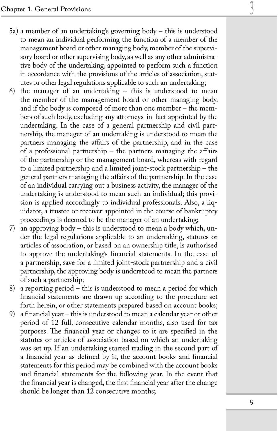 of the supervisory board or other supervising body, as well as any other administrative body of the undertaking, appointed to perform such a function in accordance with the provisions of the articles