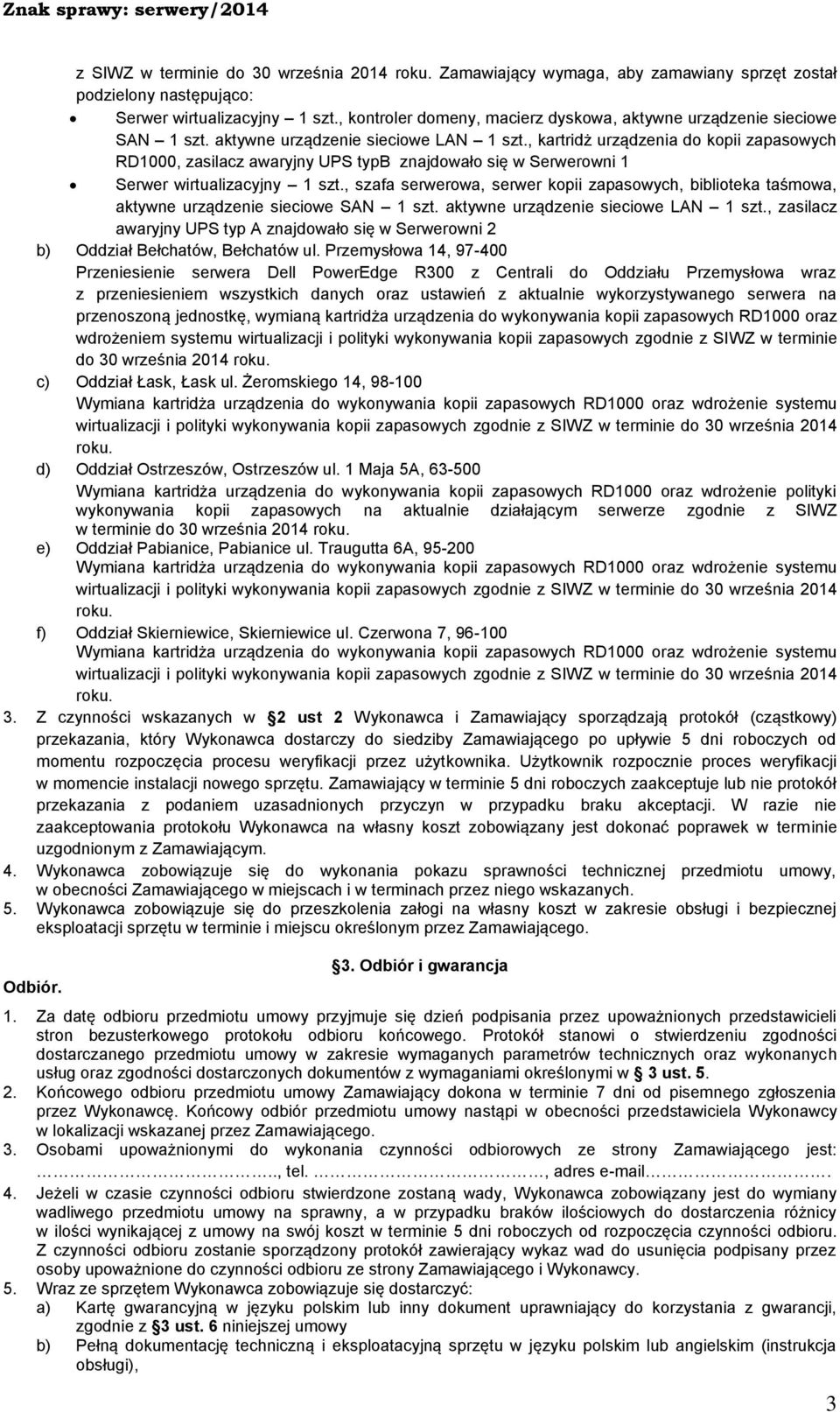 , kartridż urządzenia do kopii zapasowych RD000, zasilacz awaryjny UPS typb znajdowało się w Serwerowni Serwer wirtualizacyjny szt.