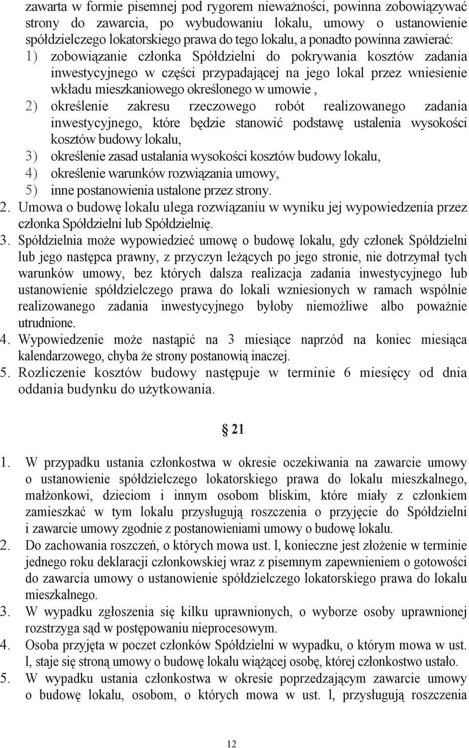 okrelenie zakresu rzeczowego robót realizowanego zadania inwestycyjnego, które bdzie stanowi podstaw ustalenia wysokoci kosztów budowy lokalu, 3) okrelenie zasad ustalania wysokoci kosztów budowy