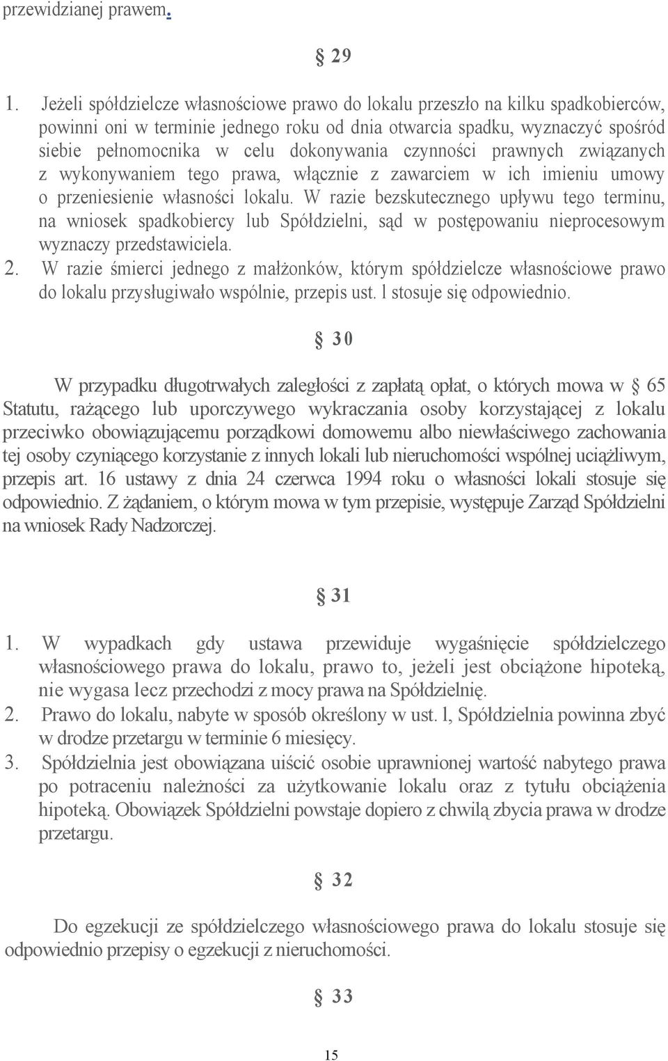 czynnoci prawnych zwizanych z wykonywaniem tego prawa, włcznie z zawarciem w ich imieniu umowy o przeniesienie własnoci lokalu.