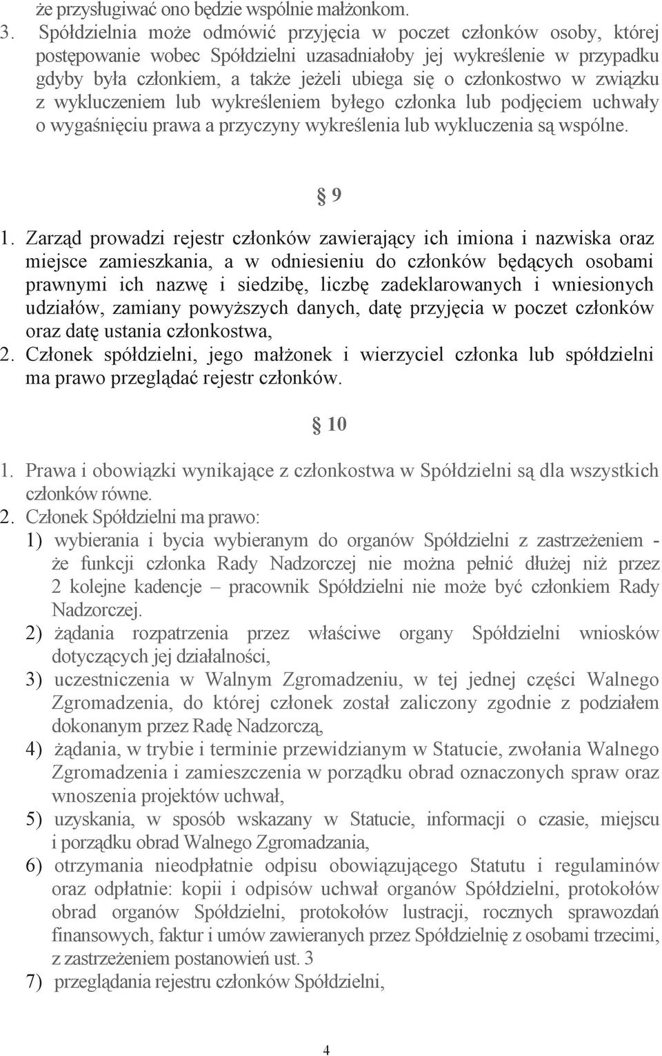 zwizku z wykluczeniem lub wykreleniem byłego członka lub podjciem uchwały o wyganiciu prawa a przyczyny wykrelenia lub wykluczenia s wspólne. 9 1.