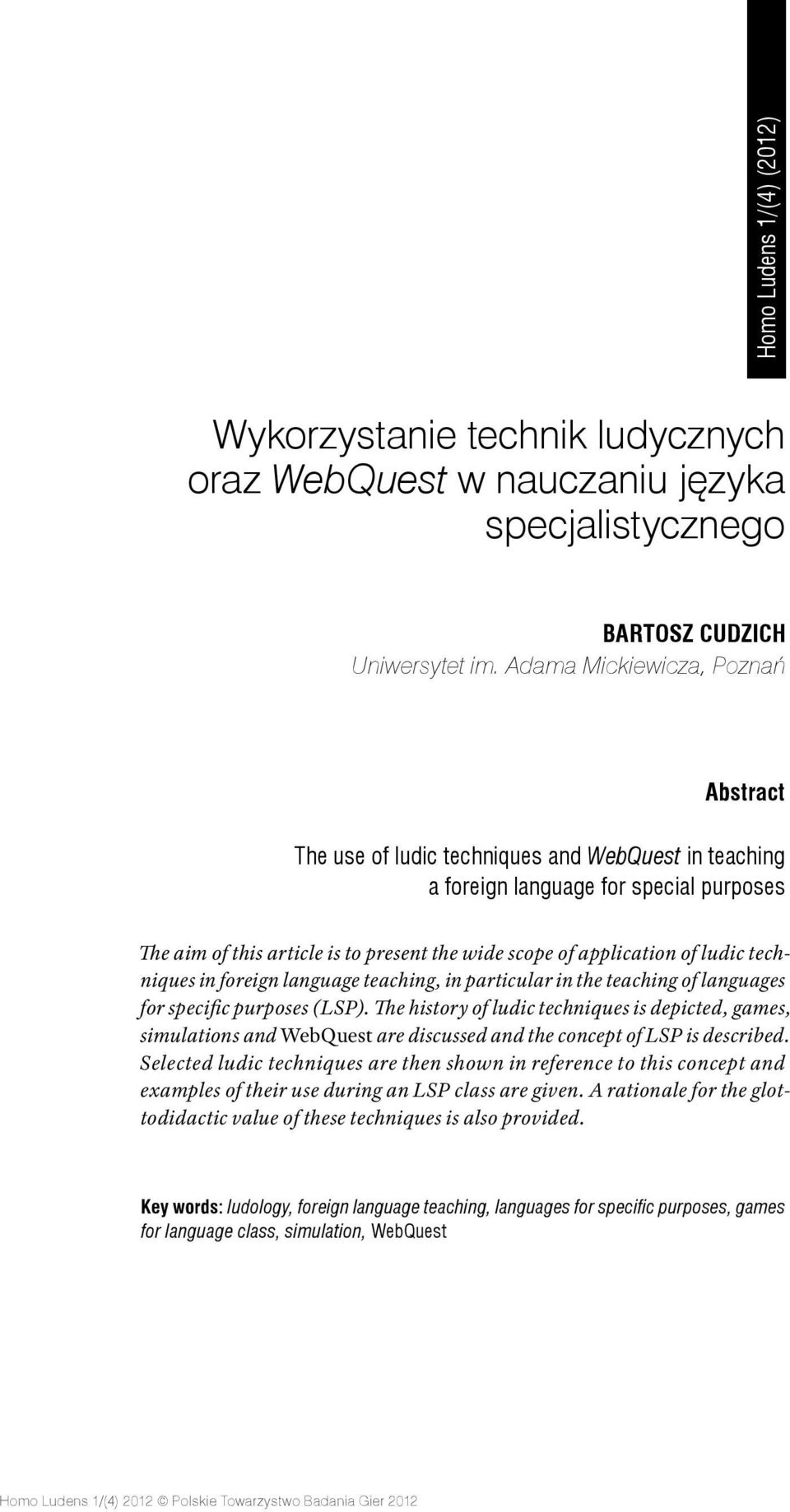 ludic techniques in foreign language teaching, in particular in the teaching of languages for specific purposes (LSP).