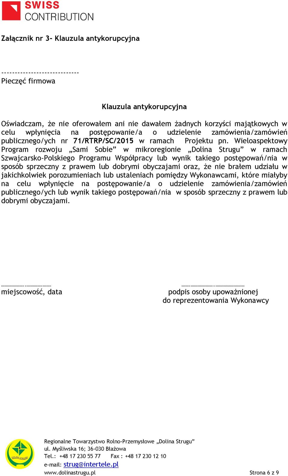 Wieloaspektowy Program rozwoju Sami Sobie w mikroregionie Dolina Strugu w ramach Szwajcarsko-Polskiego Programu Współpracy lub wynik takiego postępowań/nia w sposób sprzeczny z prawem lub dobrymi