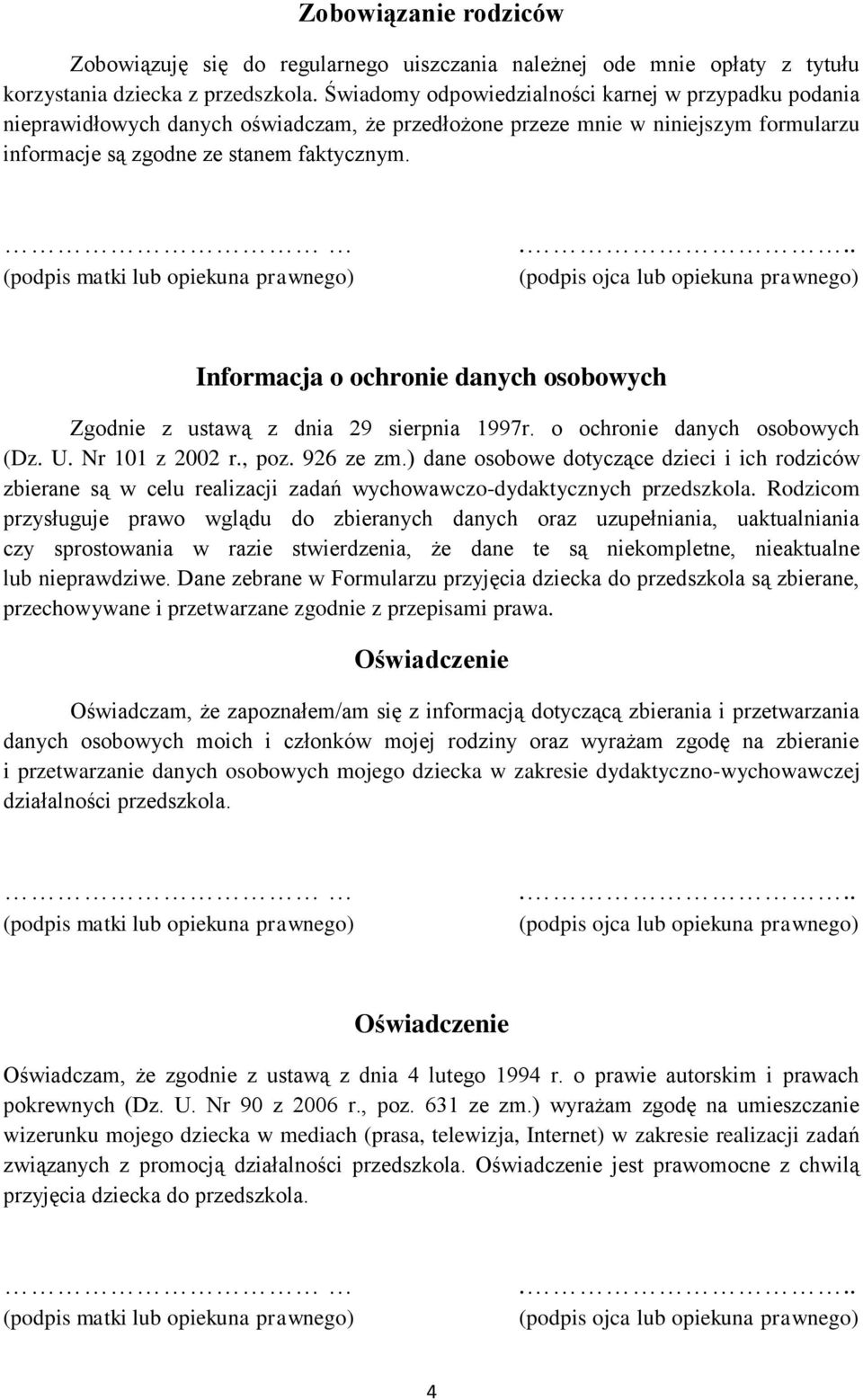 Informacja o ochronie danych osobowych Zgodnie z ustawą z dnia 29 sierpnia 1997r. o ochronie danych osobowych (Dz. U. 101 z 2002 r., poz. 926 ze zm.