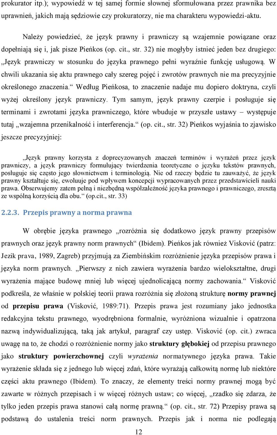 32) nie mogłyby istnieć jeden bez drugiego: Język prawniczy w stosunku do języka prawnego pełni wyraźnie funkcję usługową.