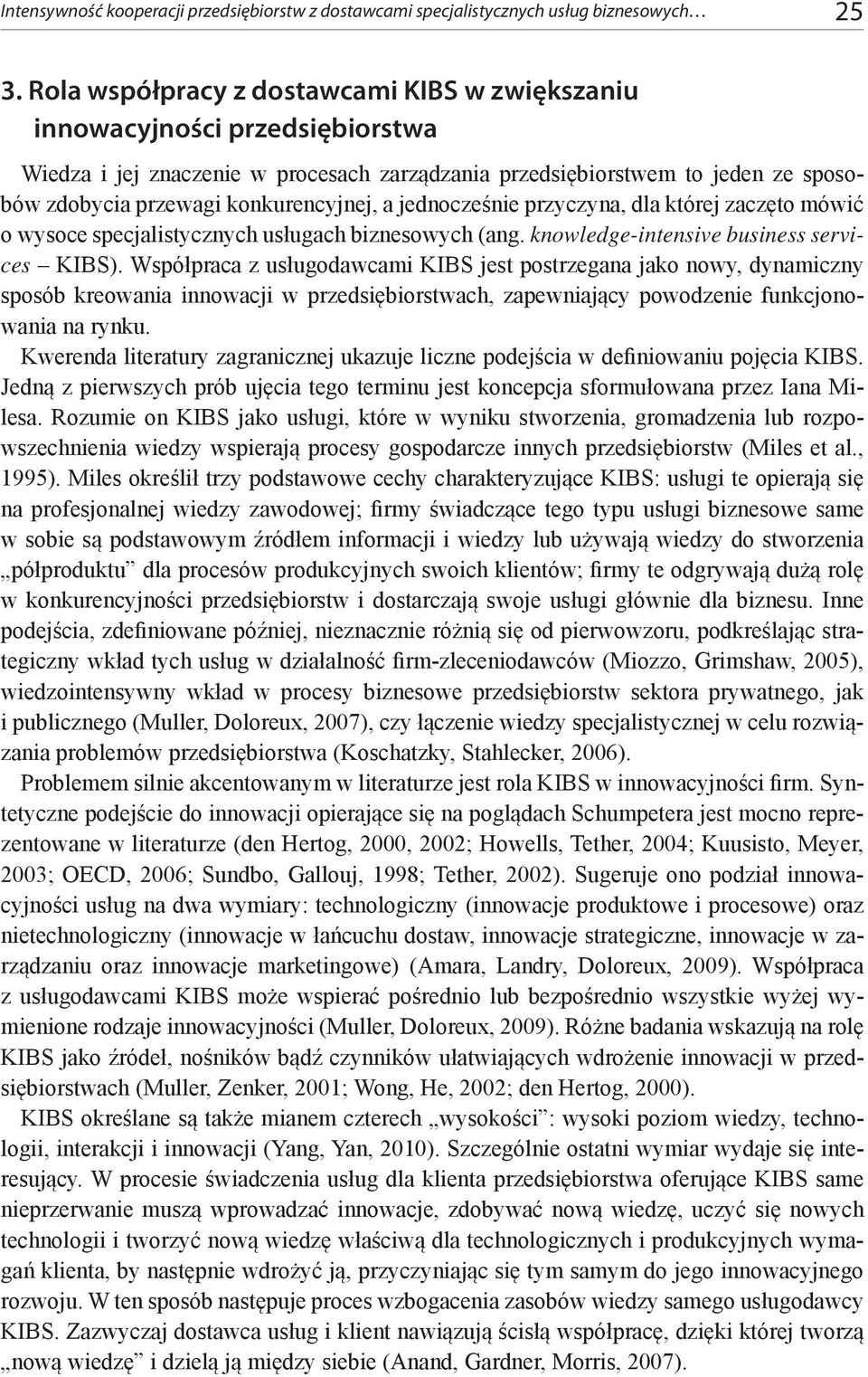 a jednocześnie przyczyna, dla której zaczęto mówić o wysoce specjalistycznych usługach biznesowych (ang. knowledge-intensive business services KIBS).