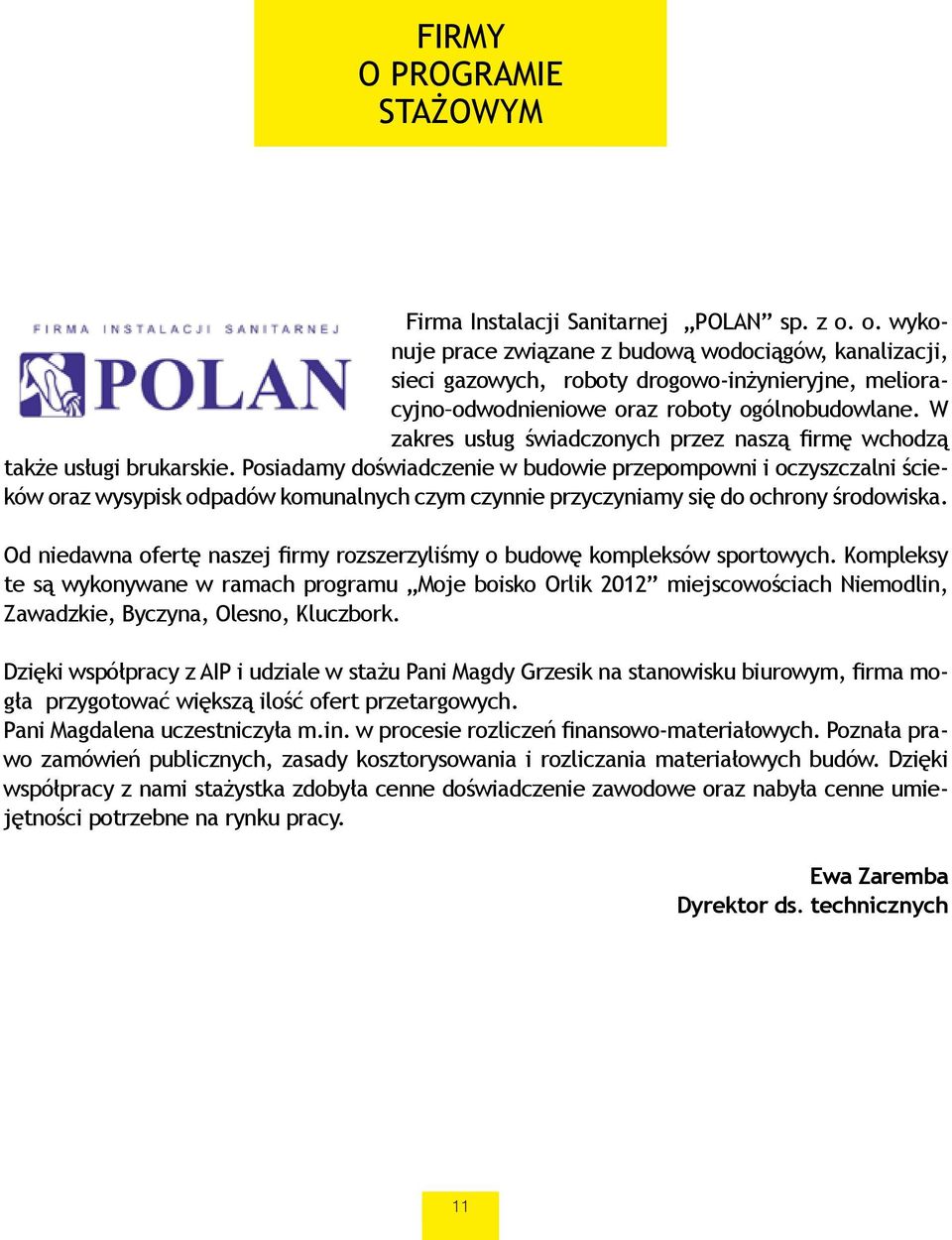 W zakres usług świadczonych przez naszą firmę wchodzą także usługi brukarskie.