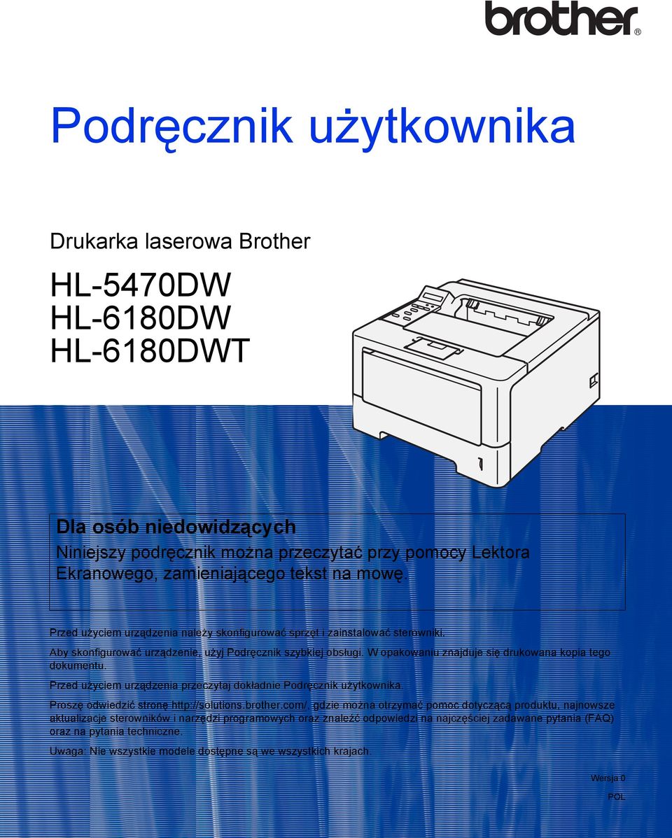 W opakowaniu znajduje się drukowana kopia tego dokumentu. Przed użyciem urządzenia przeczytaj dokładnie Podręcznik użytkownika. Proszę odwiedzić stronę http://solutions.brother.