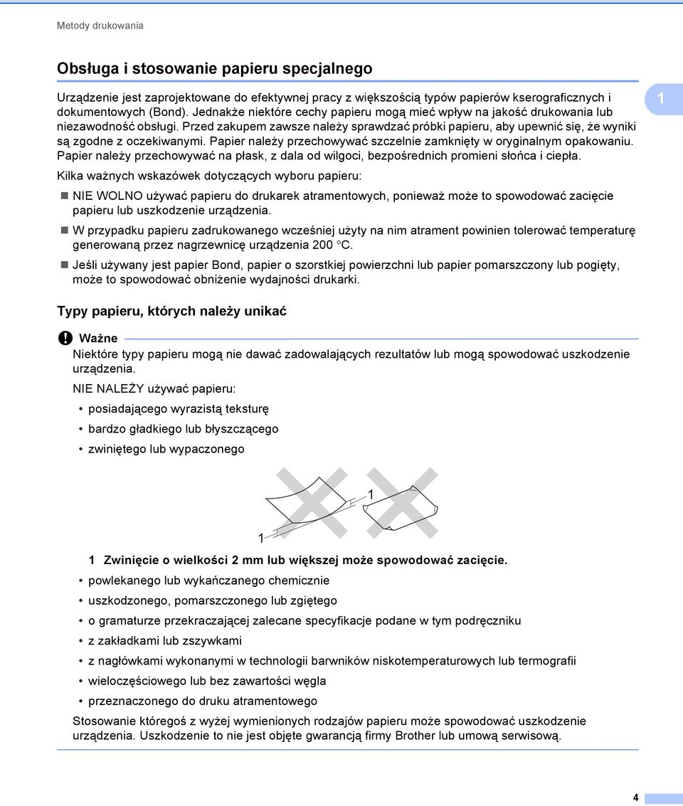 Przed zakupem zawsze należy sprawdzać próbki papieru, aby upewnić się, że wyniki są zgodne z oczekiwanymi. Papier należy przechowywać szczelnie zamknięty w oryginalnym opakowaniu.