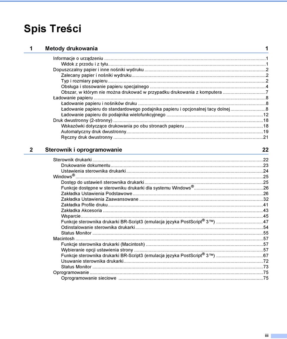 ..8 Ładowanie papieru do standardowego podajnika papieru i opcjonalnej tacy dolnej...8 Ładowanie papieru do podajnika wielofunkcyjnego...12 Druk dwustronny (2-stronny).