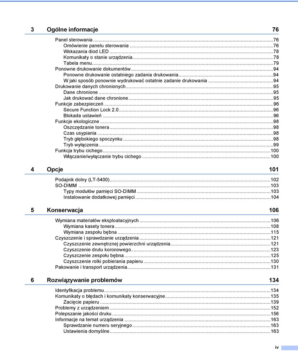 ..95 Jak drukować dane chronione...95 Funkcje zabezpieczeń...96 Secure Function Lock 2.0...96 Blokada ustawień...96 Funkcje ekologiczne...98 Oszczędzanie tonera...98 Czas usypiania.