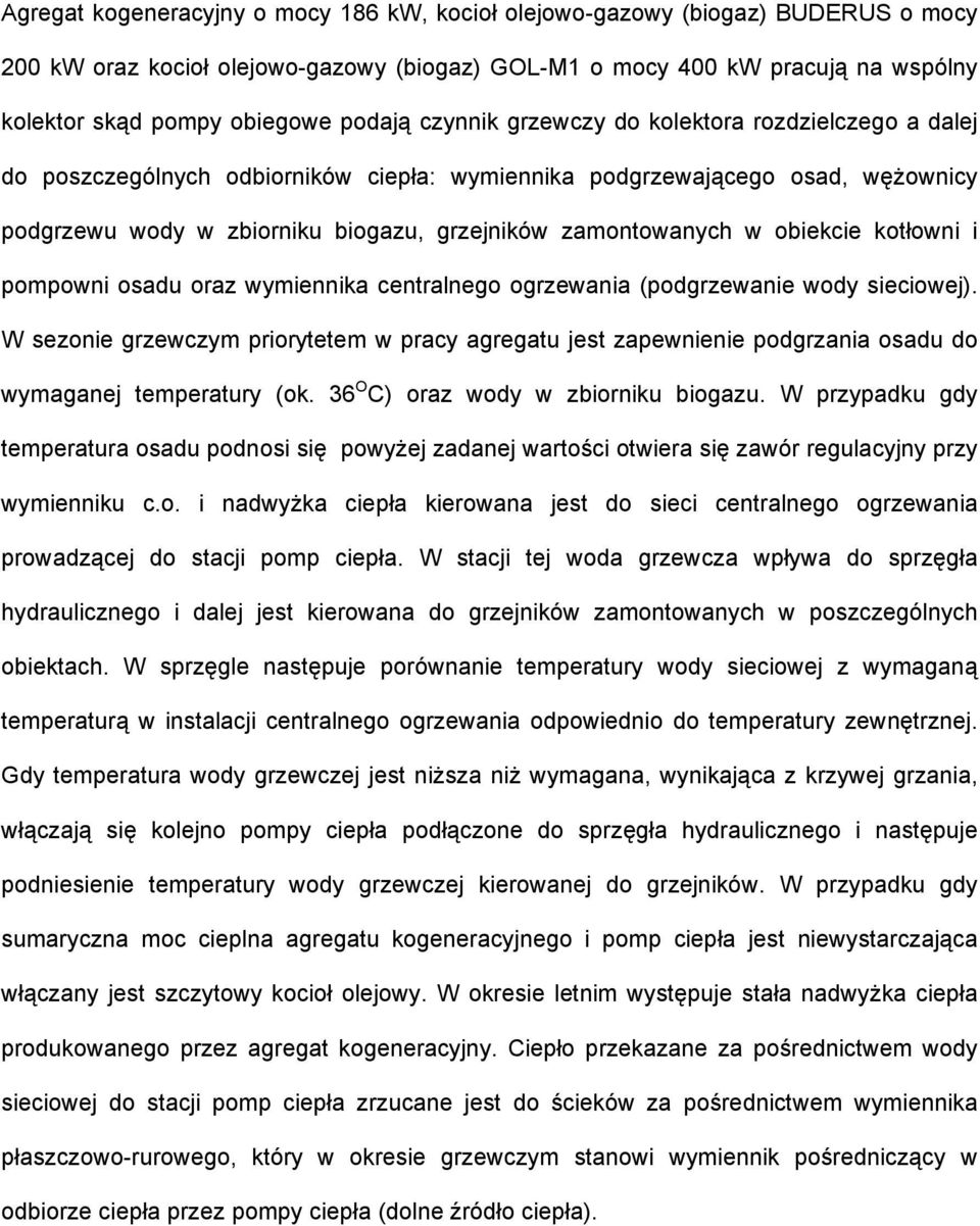 zamontowanych w obiekcie kotłowni i pompowni osadu oraz wymiennika centralnego ogrzewania (podgrzewanie wody sieciowej).