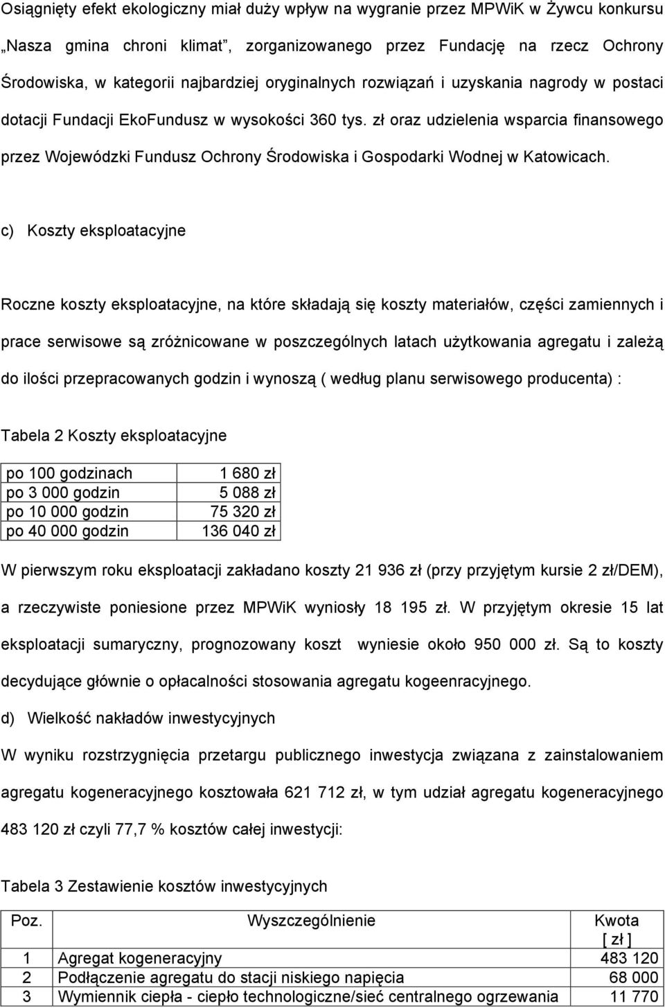 zł oraz udzielenia wsparcia finansowego przez Wojewódzki Fundusz Ochrony Środowiska i Gospodarki Wodnej w Katowicach.