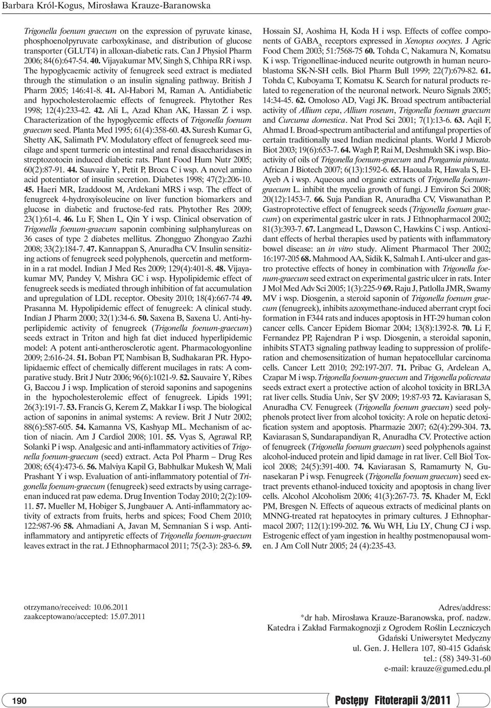 The hypoglycaemic activity of fenugreek seed extract is mediated through the stimulation o an insulin signaling pathway. British J Pharm 2005; 146:41-8. 41. Al-Habori M, Raman A.