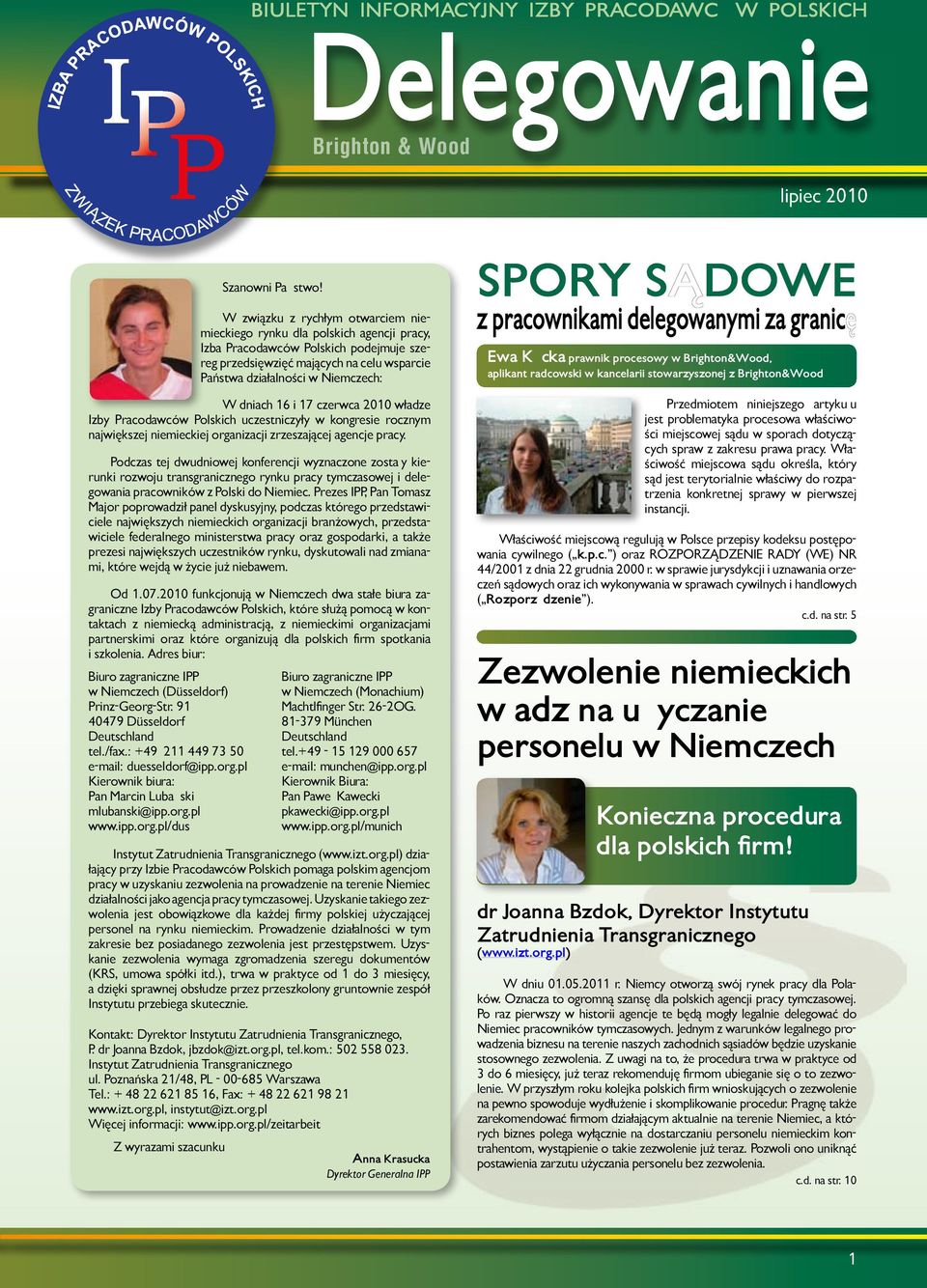 dniach 16 i 17 czerwca 2010 władze Izby Pracodawców Polskich uczestniczyły w kongresie rocznym największej niemieckiej organizacji zrzeszającej agencje pracy.