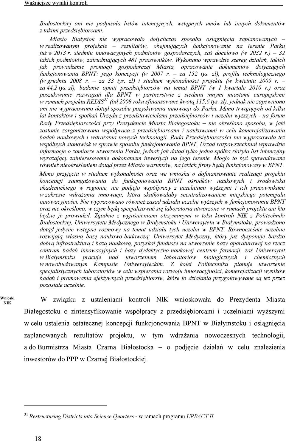 siedmiu innowacyjnych podmiotów gospodarczych, zaś docelowo (w 2032 r.) 32 takich podmiotów, zatrudniających 481 pracowników.